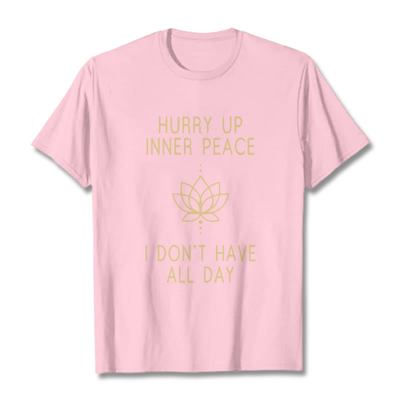 HURRY UP INNER PEACE Tee T-shirt