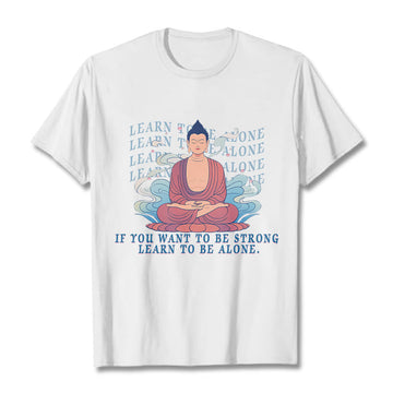 Learn To Be Alone Tee T-shirt