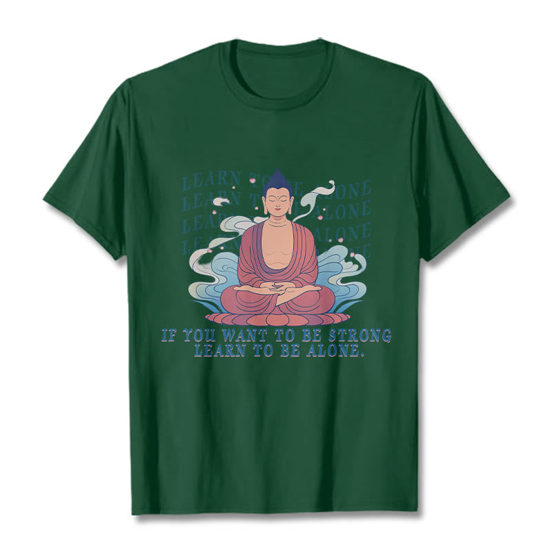 Learn To Be Alone Tee T-shirt
