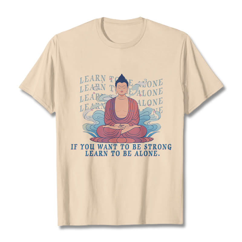 Learn To Be Alone Tee T-shirt