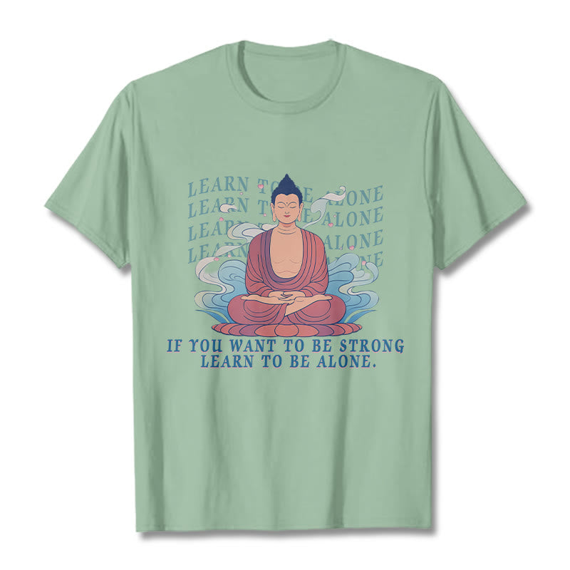 Learn To Be Alone Tee T-shirt