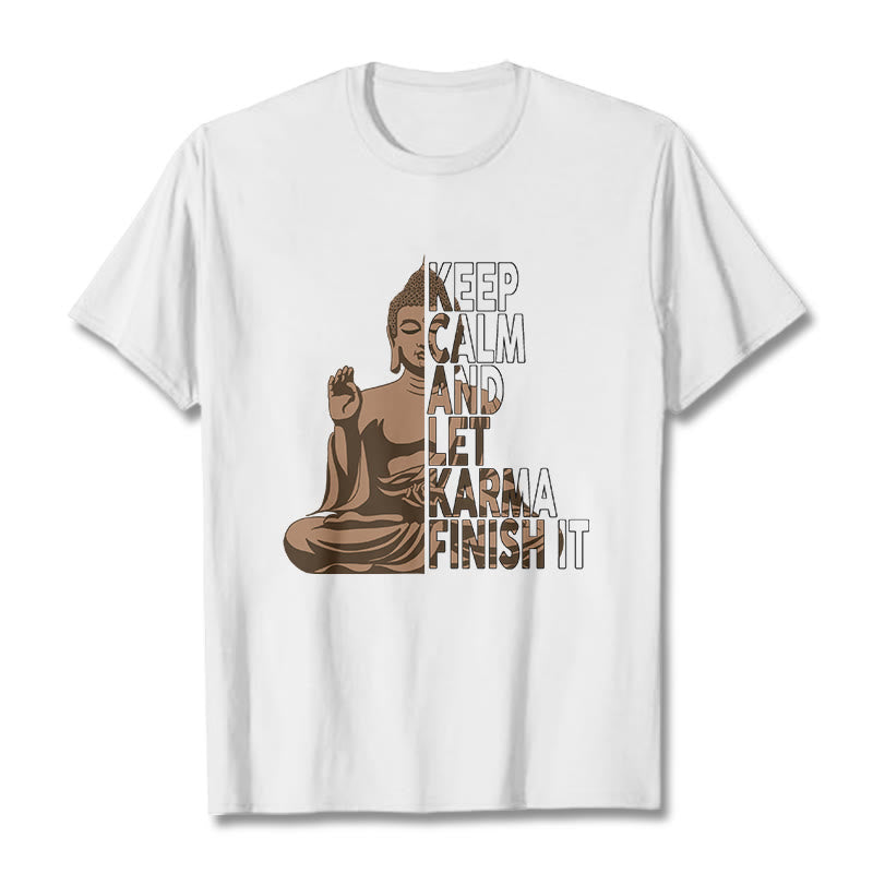 KEEP CALM AND LET KARMA FINISH IT Tee T-shirt
