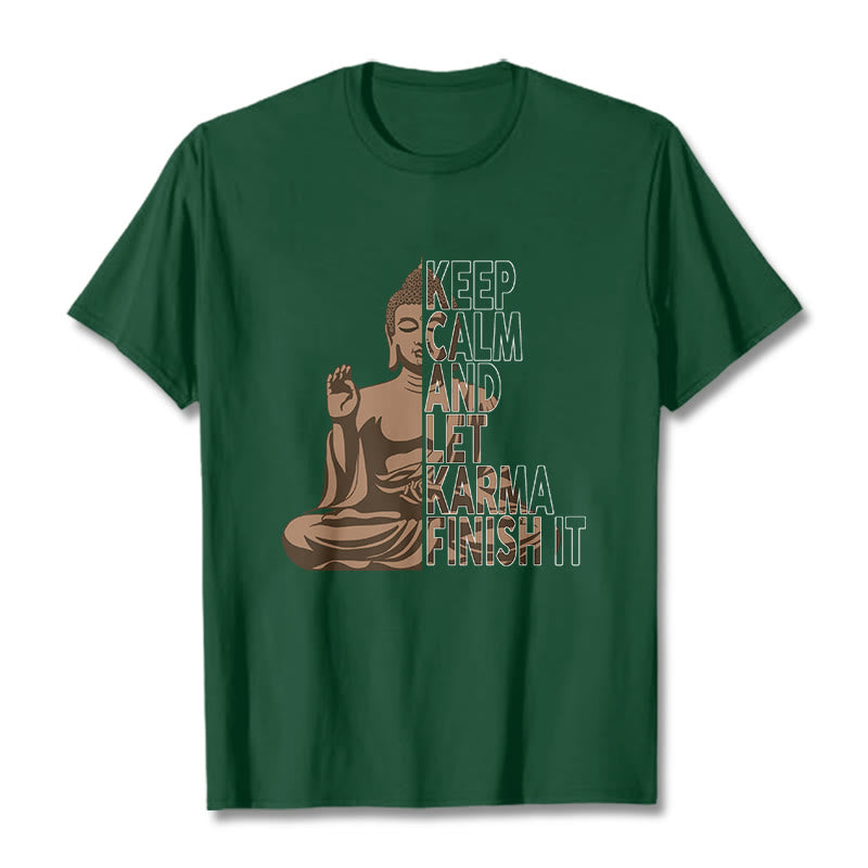 KEEP CALM AND LET KARMA FINISH IT Tee T-shirt
