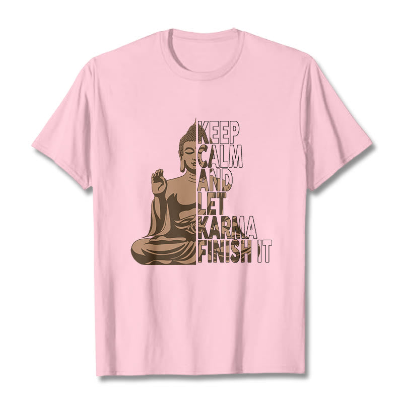 KEEP CALM AND LET KARMA FINISH IT Tee T-shirt