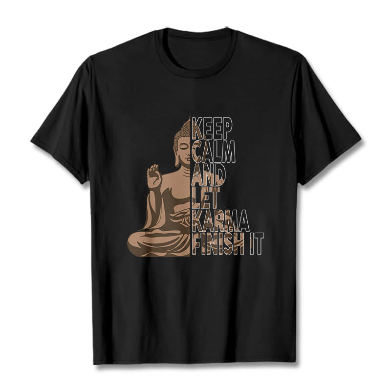 KEEP CALM AND LET KARMA FINISH IT Tee T-shirt