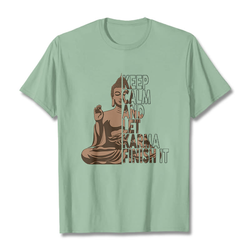 KEEP CALM AND LET KARMA FINISH IT Tee T-shirt