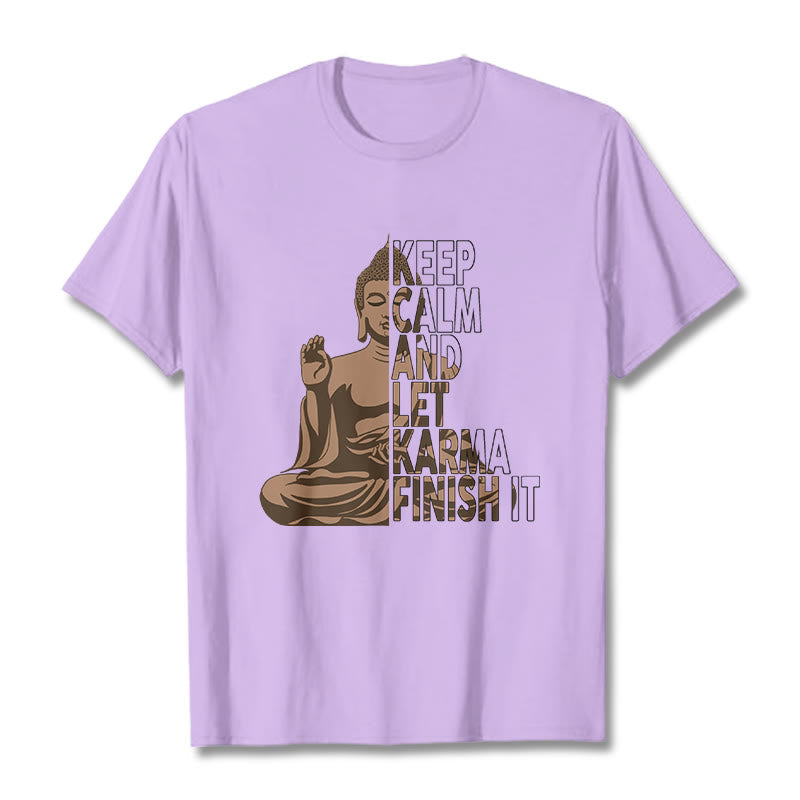 KEEP CALM AND LET KARMA FINISH IT Tee T-shirt