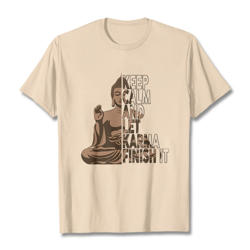 KEEP CALM AND LET KARMA FINISH IT Tee T-shirt