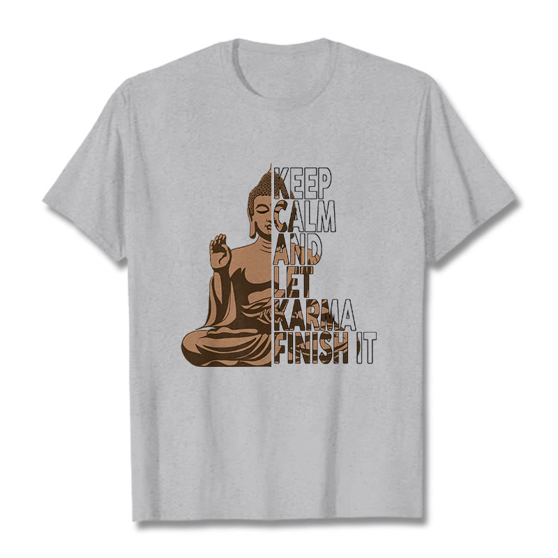 KEEP CALM AND LET KARMA FINISH IT Tee T-shirt