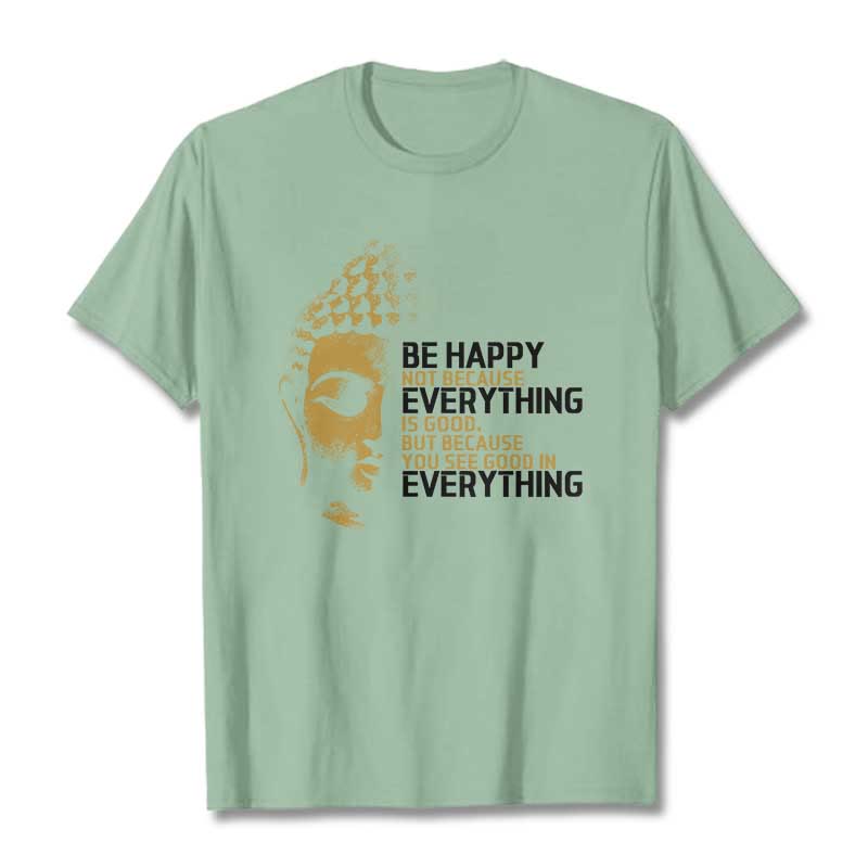 You See Good In Everything Tee T-shirt