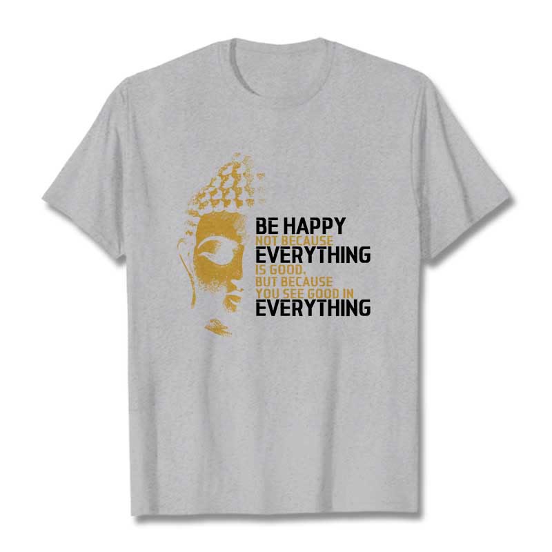 You See Good In Everything Tee T-shirt