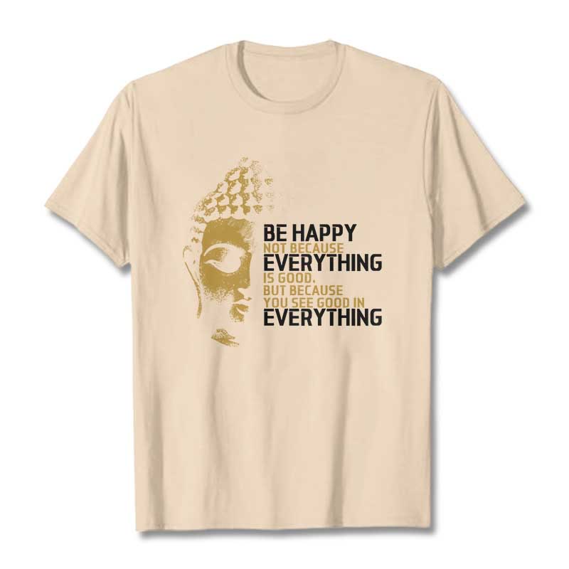 You See Good In Everything Tee T-shirt