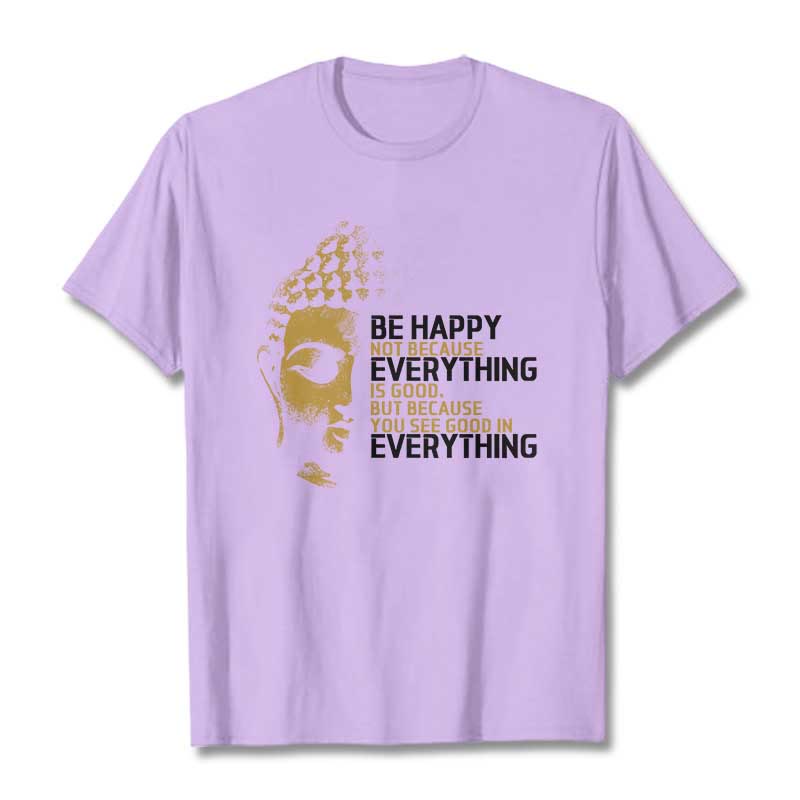 You See Good In Everything Tee T-shirt