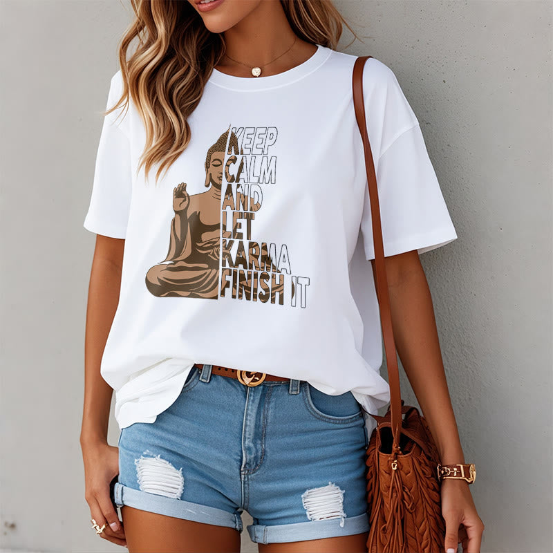 KEEP CALM AND LET KARMA FINISH IT Tee T-shirt