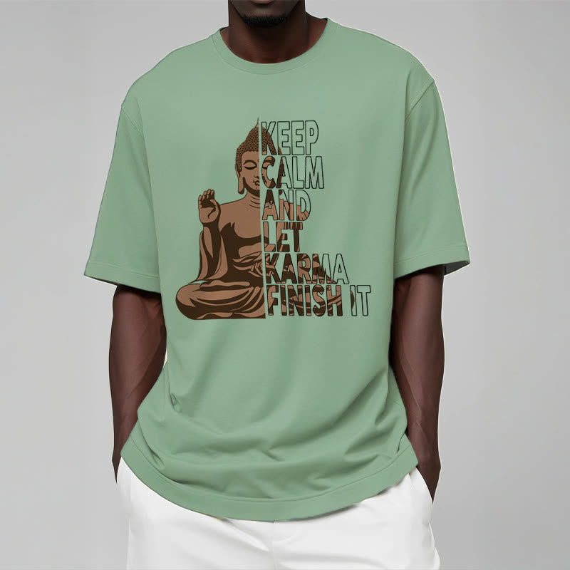KEEP CALM AND LET KARMA FINISH IT Tee T-shirt