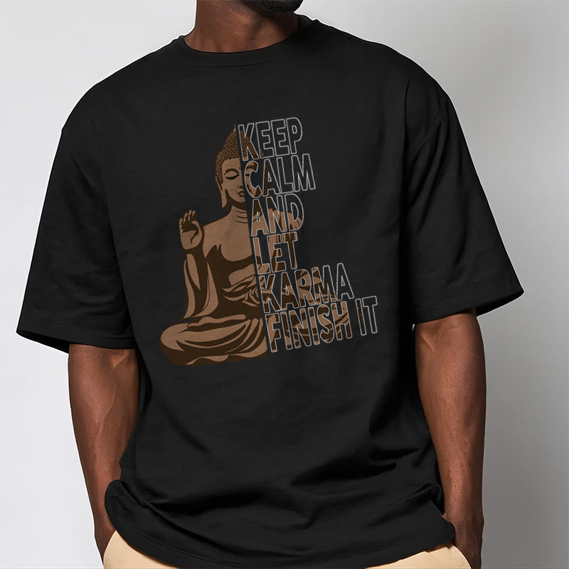 KEEP CALM AND LET KARMA FINISH IT Tee T-shirt