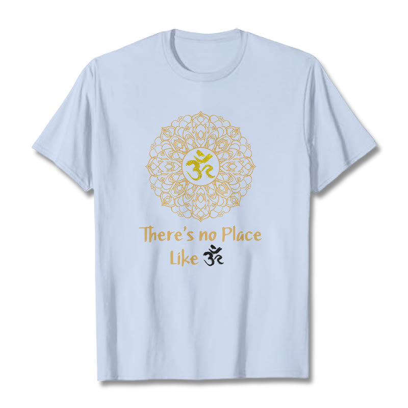 There Is No Place Like Lotus Tee T-shirt