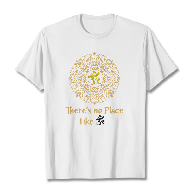 There Is No Place Like Lotus Tee T-shirt