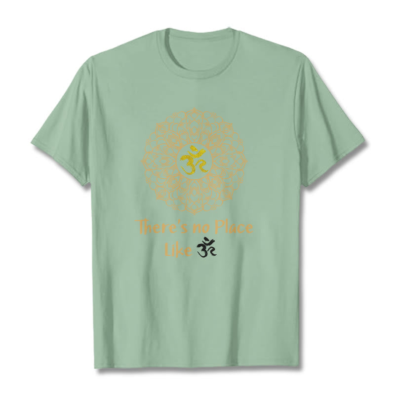 There Is No Place Like Lotus Tee T-shirt