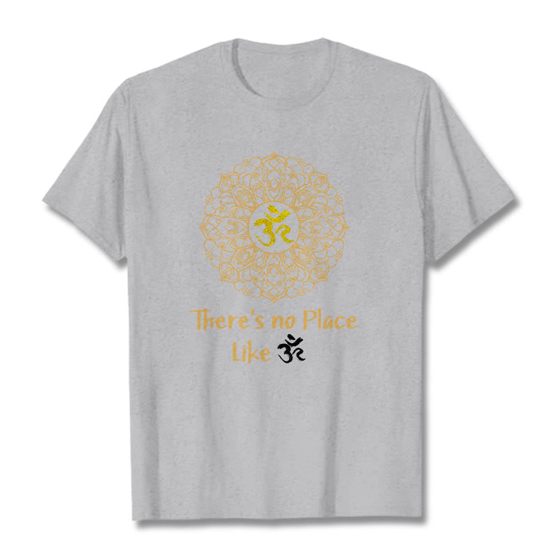 There Is No Place Like Lotus Tee T-shirt