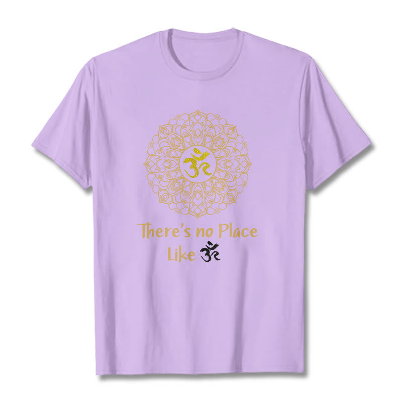 There Is No Place Like Lotus Tee T-shirt