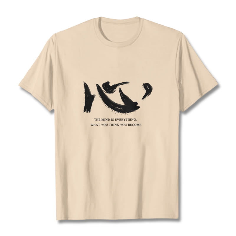 Xin The Mind Is Everything Tee T-shirt