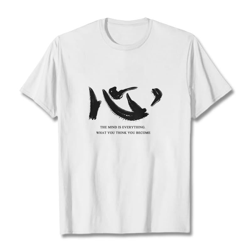 Xin The Mind Is Everything Tee T-shirt
