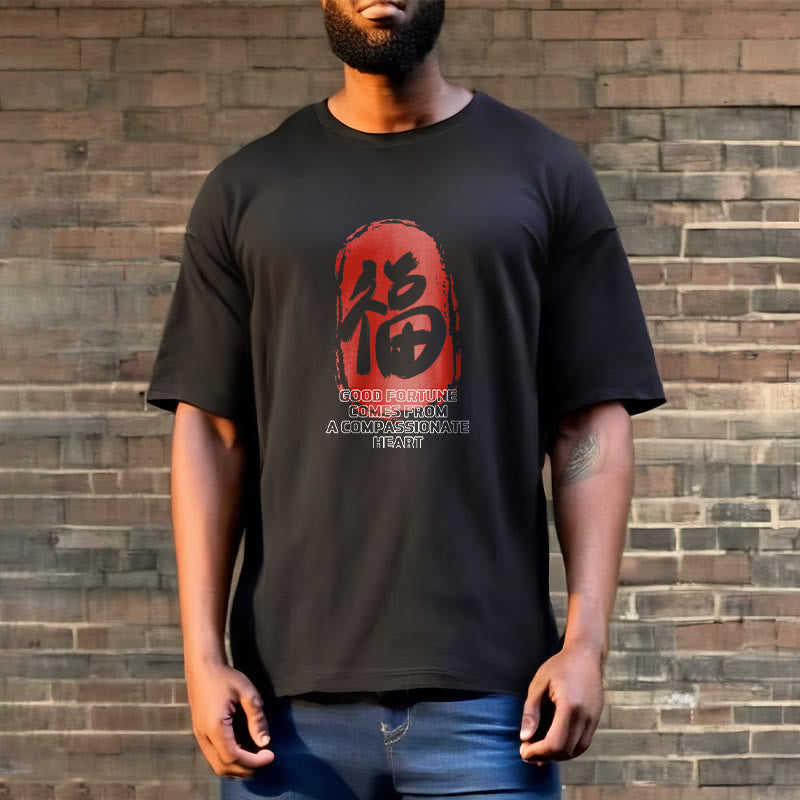 Fu Good Fortune Comes From A Compassionate Heart Tee T-shirt