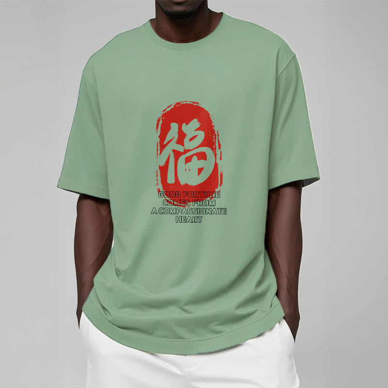 Fu Good Fortune Comes From A Compassionate Heart Tee T-shirt