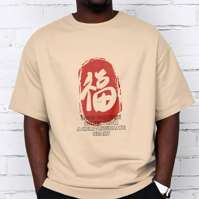Fu Good Fortune Comes From A Compassionate Heart Tee T-shirt