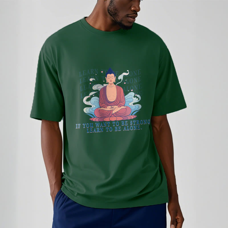 Learn To Be Alone Tee T-shirt