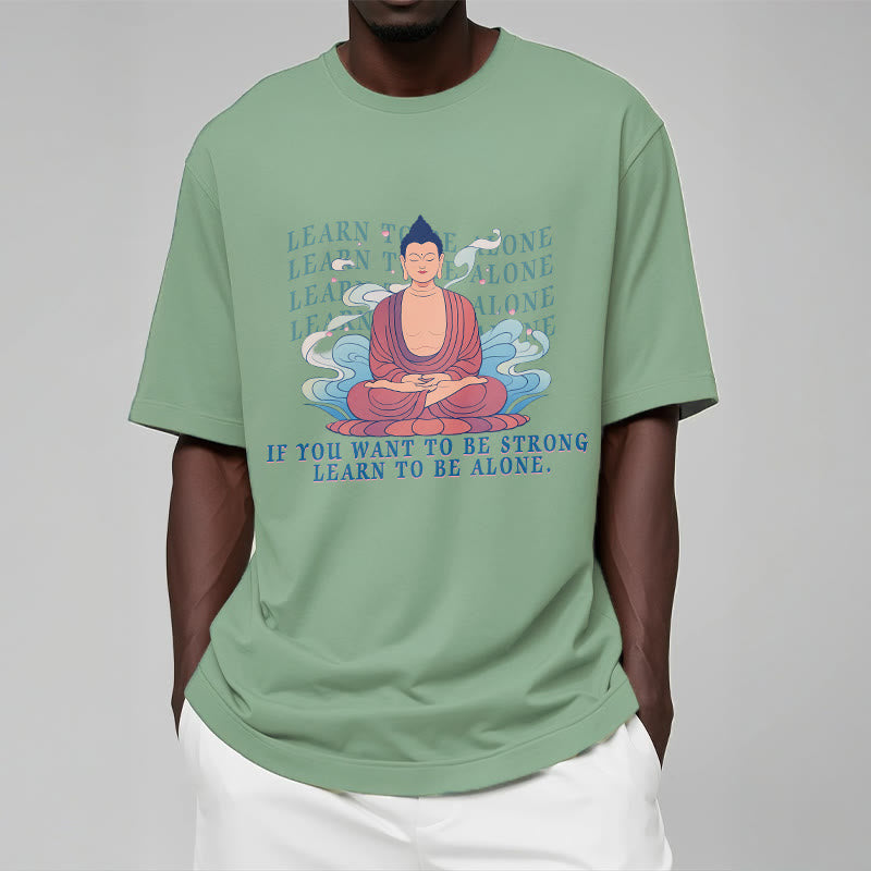 Learn To Be Alone Tee T-shirt
