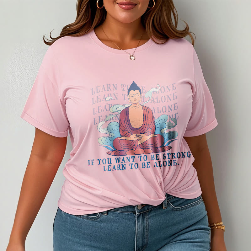 Learn To Be Alone Tee T-shirt