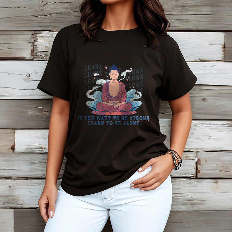 Learn To Be Alone Tee T-shirt