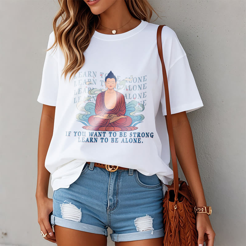 Learn To Be Alone Tee T-shirt
