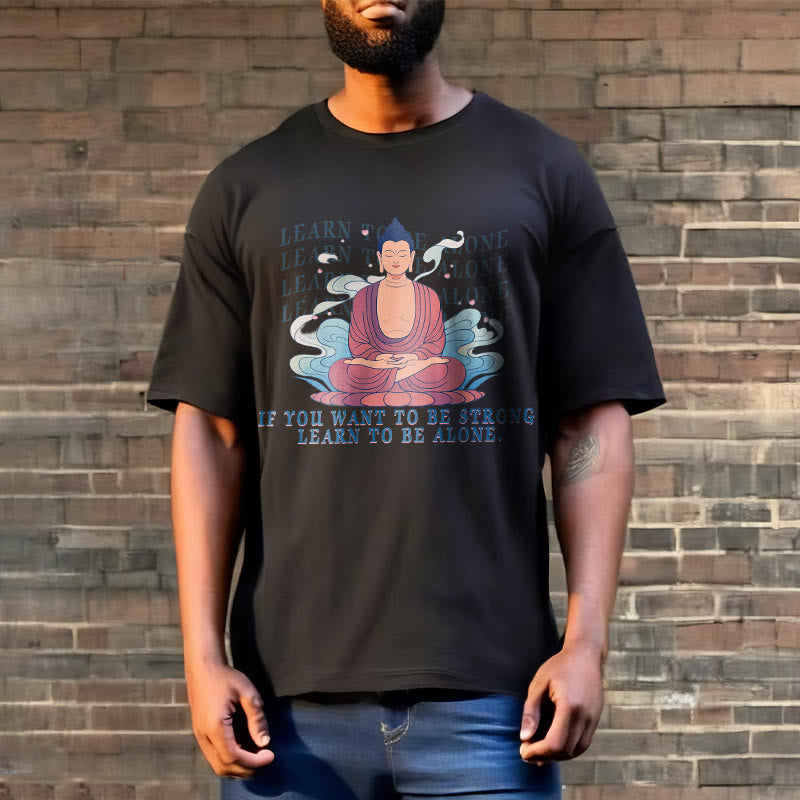 Learn To Be Alone Tee T-shirt