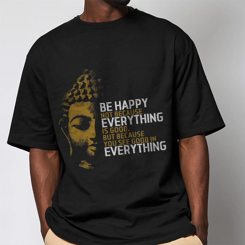 You See Good In Everything Tee T-shirt