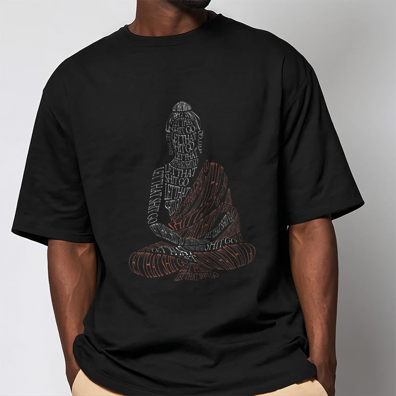 Meditating Buddha Let That Shit Go Pattern Tee T-shirt