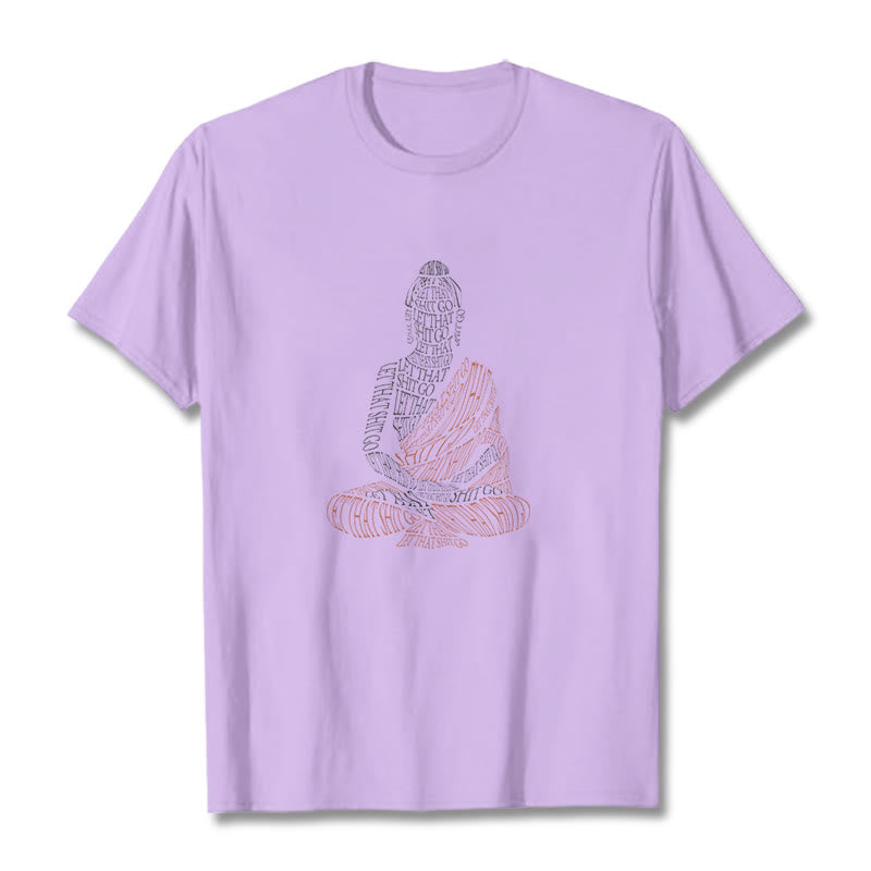 Meditating Buddha Let That Shit Go Pattern Tee T-shirt