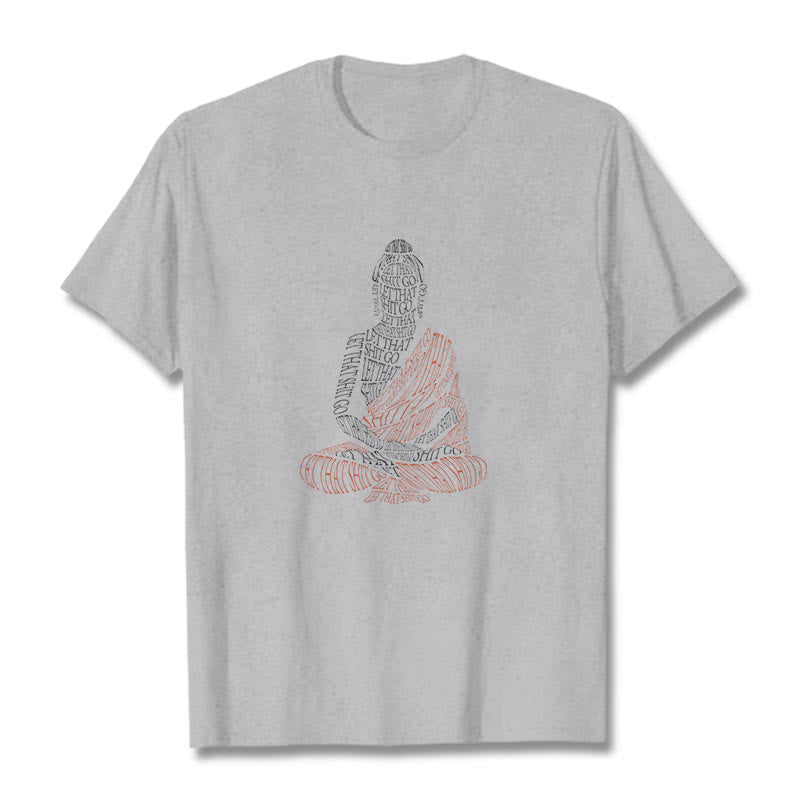 Meditating Buddha Let That Shit Go Pattern Tee T-shirt