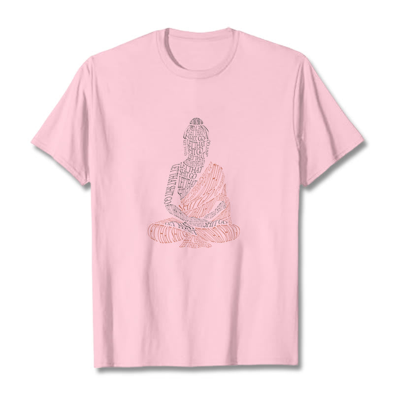 Meditating Buddha Let That Shit Go Pattern Tee T-shirt