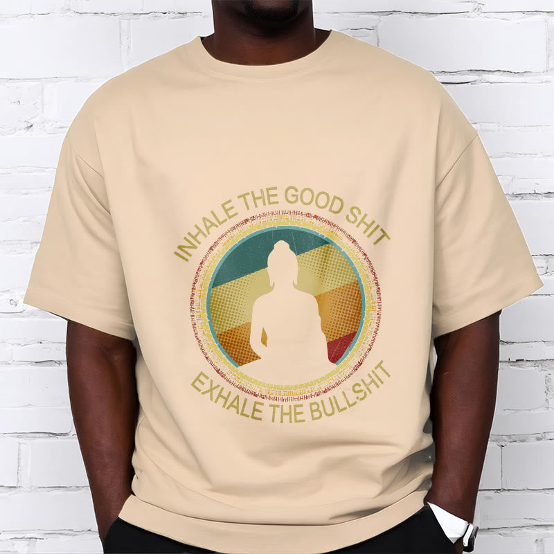 "INHALE THE GOOD SHIT EXHALE THE BULLSHT" Meditation Buddha Cotton Tee T-Shirt