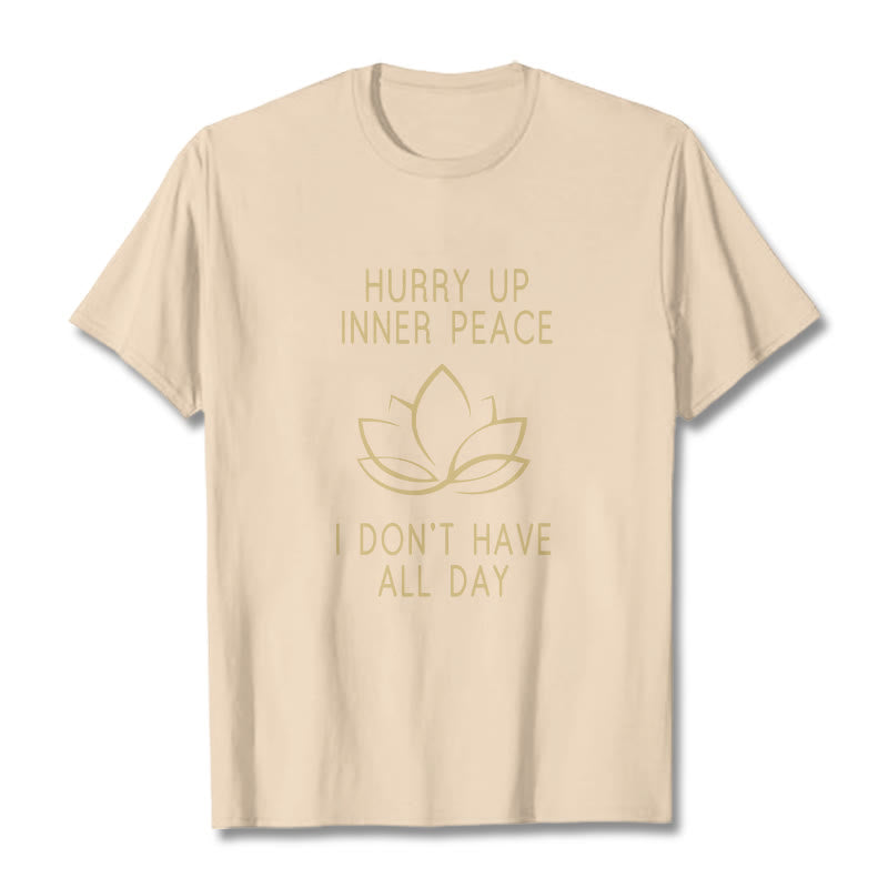 HURRY UP INNER PEACE Tee T-shirt