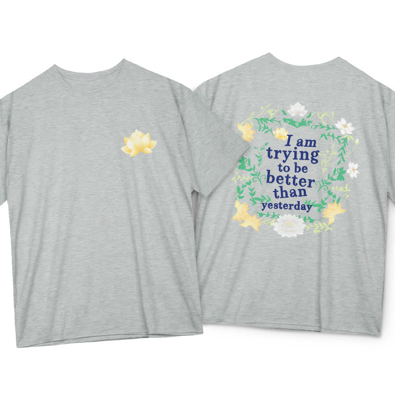 Lotus I Am Trying To Be Better Tee T-shirt