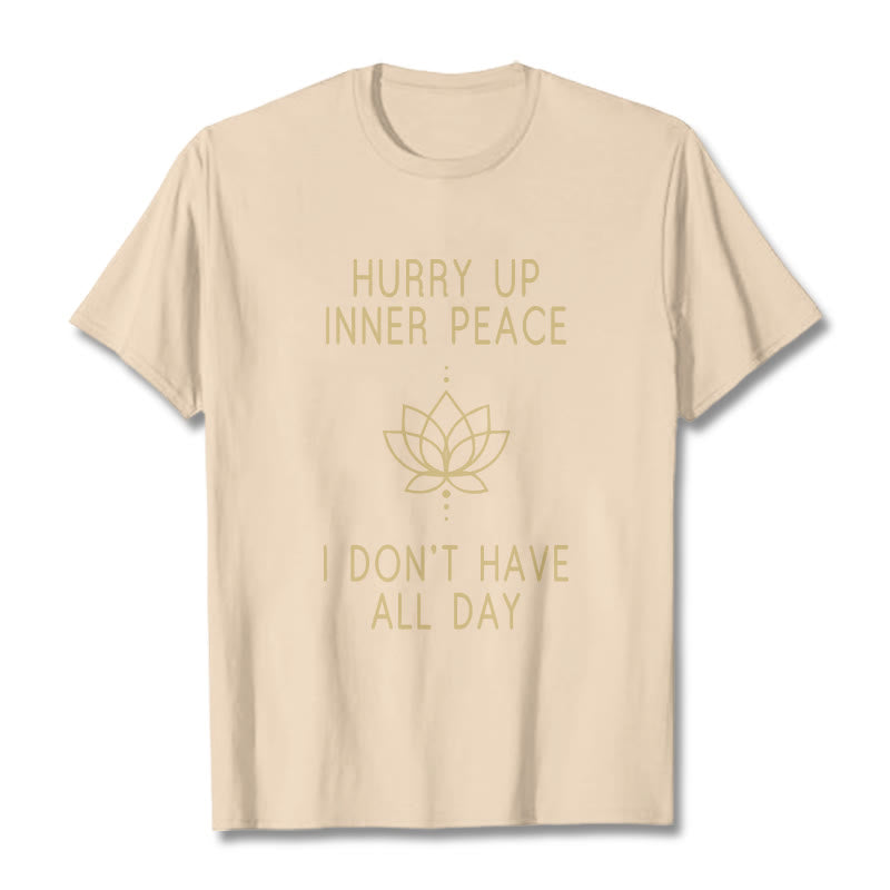 HURRY UP INNER PEACE Tee T-shirt