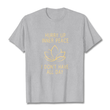 HURRY UP INNER PEACE Tee T-shirt
