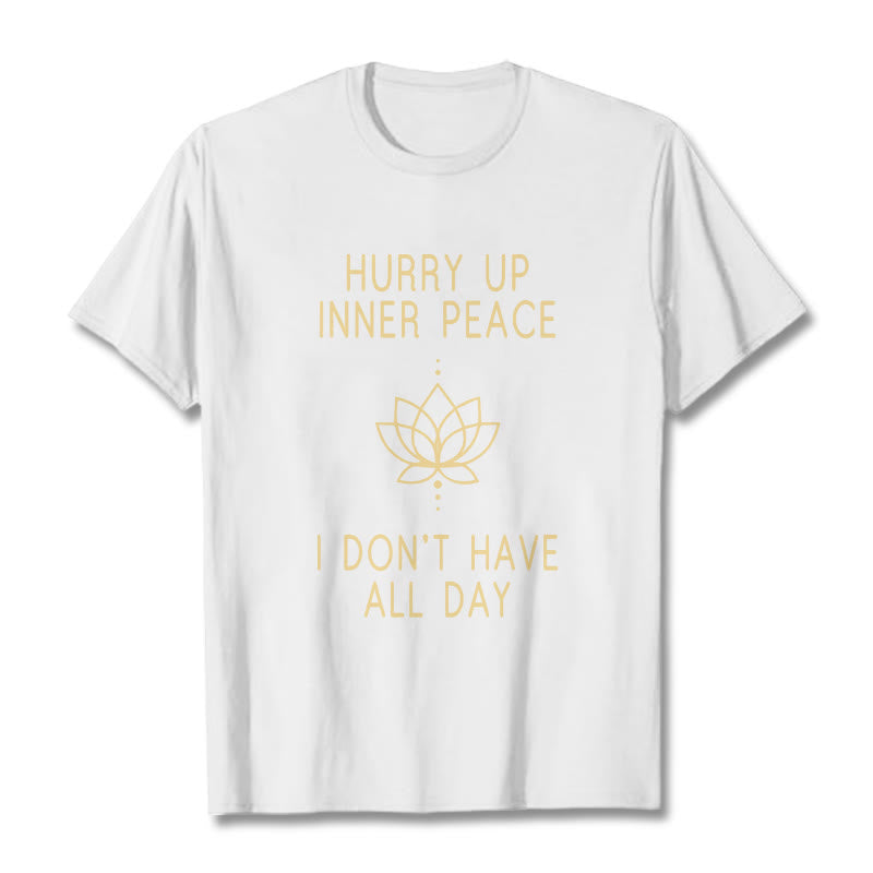 HURRY UP INNER PEACE Tee T-shirt