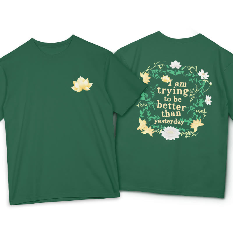 Lotus I Am Trying To Be Better Tee T-shirt