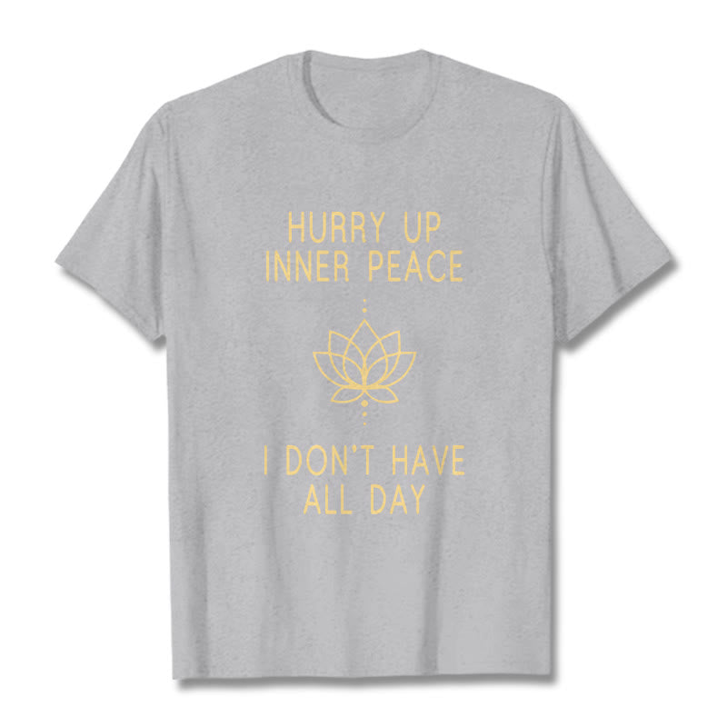 HURRY UP INNER PEACE Tee T-shirt