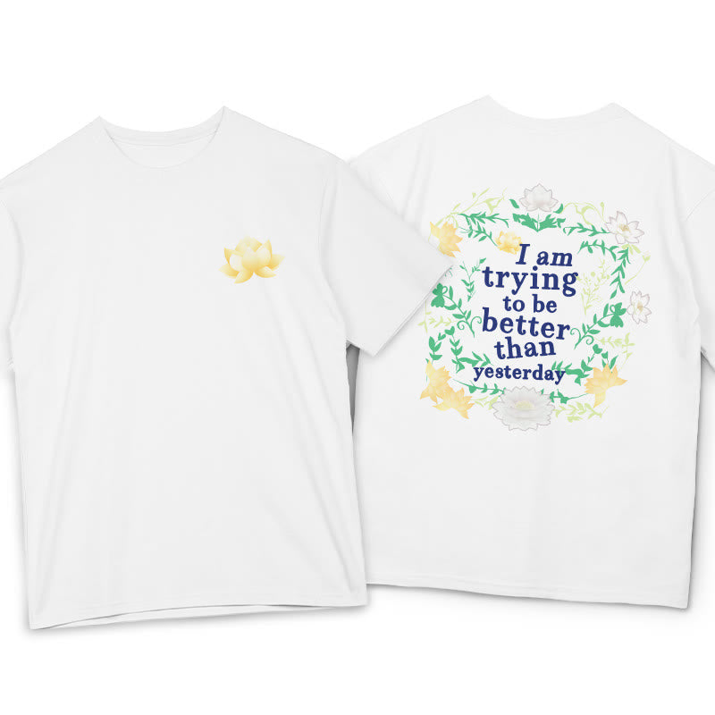 Lotus I Am Trying To Be Better Tee T-shirt